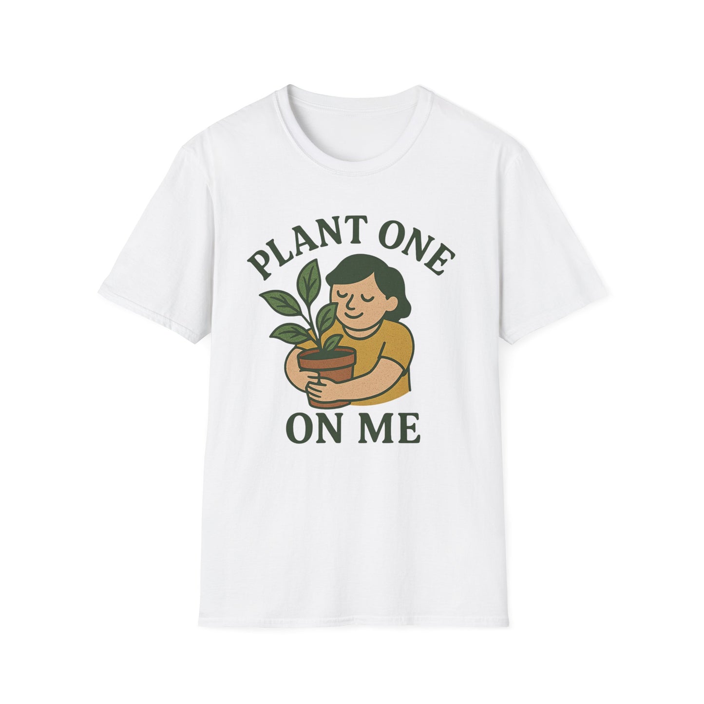 Plant One On Me T-Shirt