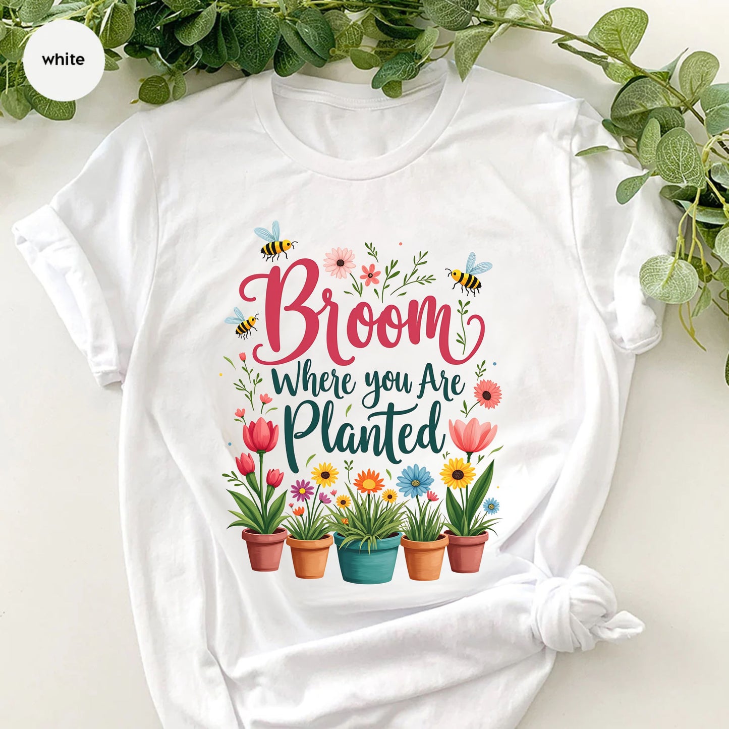 Broom Where You Are Planted Tee