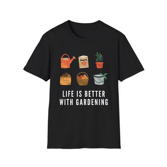 Life Is Better With Gardening T-Shirt