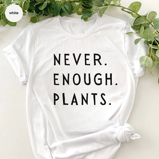 Never Enough Plants T-Shirt