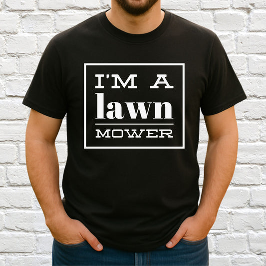 I'm A Lawn Mower Tee