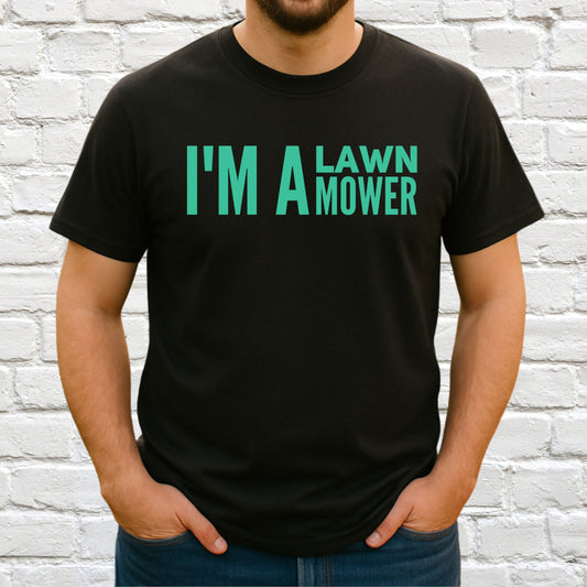 I'm A lawn Mower T-Shirt