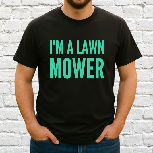 I'm A Lawn Mower Tee